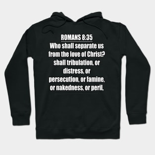 Romans 8:35 King James Version (KJV) Bible Verse Typography Hoodie
